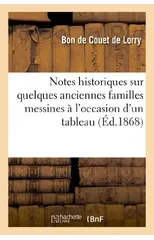 Notes Historiques Sur Quelques Anciennes Familles Messines A l'Occasion d'Un Tableau