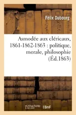Asmodee Aux Clericaux, 1861-1862-1863
