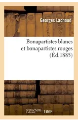 Bonapartistes Blancs Et Bonapartistes Rouges