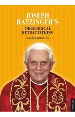 Joseph Ratzinger’s Theological Retractations