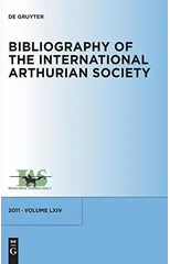 Bibliography of the International Arthurian Society. Volume LXIV (2011)