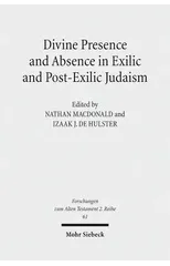 Divine Presence and Absence in Exilic and Post-Exilic Judaism