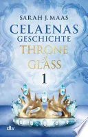 Celaenas Geschichte 1 - Throne of Glass