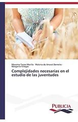 Complejidades necesarias en el estudio de las juventudes