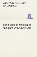Boy Scouts in Mexico or on Guard with Uncle Sam
