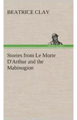 Stories from Le Morte d'Arthur and the Mabinogion