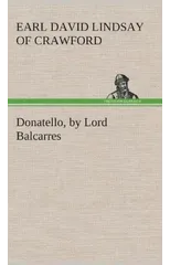 Donatello, by Lord Balcarres