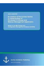 An analysis of the success factors in implementing an ITIL-based IT Change and Release Management Application