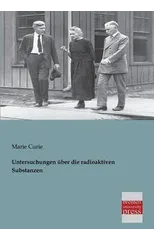 Untersuchungen Uber Die Radioaktiven Substanzen