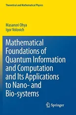 Mathematical Foundations of Quantum Information and Computation and Its Applications to Nano- And Bio-Systems (2011)