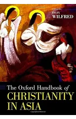 The Oxford Handbook of Christianity in Asia