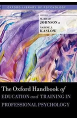 The Oxford Handbook of Education and Training in Professional Psychology