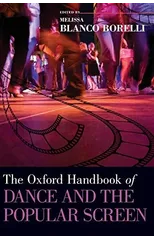 The Oxford Handbook of Dance and the Popular Screen