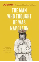 The Man Who Thought He Was Napoleon