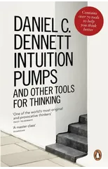 Intuition Pumps and Other Tools for Thinking