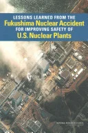 Lessons Learned from the Fukushima Nuclear Accident for Improving Safety of U.S. Nuclear Plants