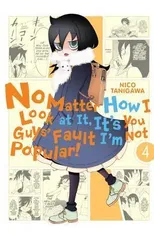 No Matter How I Look At It, It's You Guys' Fault I'm Not Popular!, Vol. 4