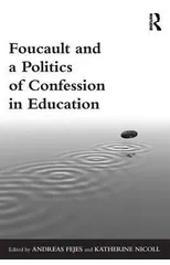 Foucault and a Politics of Confession in Education
