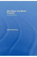 Max Weber and Michel Foucault