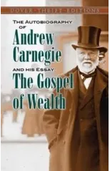 The Autobiography of Andrew Carnegie and His Essay