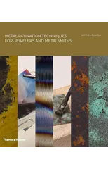 Metal Patination Techniques for Jewelers and Metalsmiths