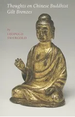 Thoughts on Chinese Buddhist Gilt Bronzes