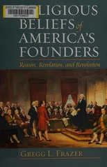 The Religious Beliefs of America's Founders