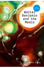 Walter Benjamin and the Media
