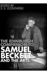 The Edinburgh Companion to Samuel Beckett and the Arts