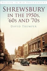 Shrewsbury in the 1950s, '60s and '70s