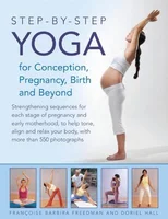 Step-by-step Yoga for Conception, Pregnancy, Birth and Beyond