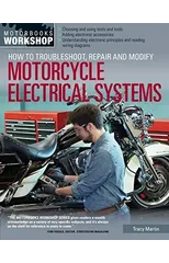 How to Troubleshoot, Repair, and Modify Motorcycle Electrical Systems