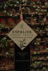 Espalier Fruit Trees For Wall, Hedge, and Pergola