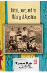 Futbol, Jews, and the Making of Argentina