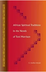 African Spiritual Traditions in the Novels of Toni Morrison