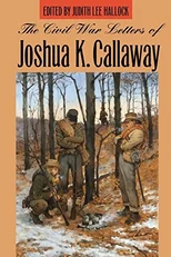 The Civil War Letters of Joshua K. Callaway