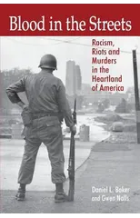Blood In The Streets - Racism, Riots and Murders in the Heartland of America