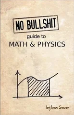 No Bullshit Guide to Math & Physics