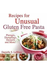 Recipes for Unusual Gluten Free Pasta