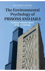 The Environmental Psychology of Prisons and Jails