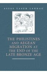 The Philistines and Aegean Migration at the End of the Late Bronze Age