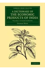 A Dictionary of the Economic Products of India