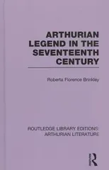 Arthurian Legend in the Seventeenth Century