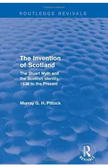 The Invention of Scotland (Routledge Revivals)