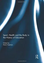 Sport, Health and the Body in the History of Education