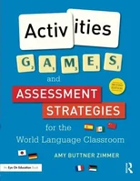 Activities, Games, and Assessment Strategies for the World Language Classroom