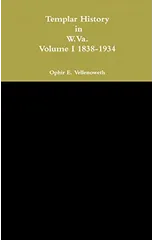 Templar History in W.Va. Volume I 1838-1934