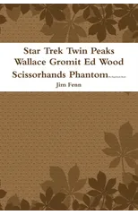 Star Trek Twin Peaks Wallace Gromit Ed Wood Scissorhands Phantom