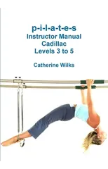 P-I-L-A-T-E-S Instructor Manual Cadillac Levels 3 to 5