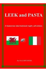 Leek and Pasta A Humorous International Rugby Adventure